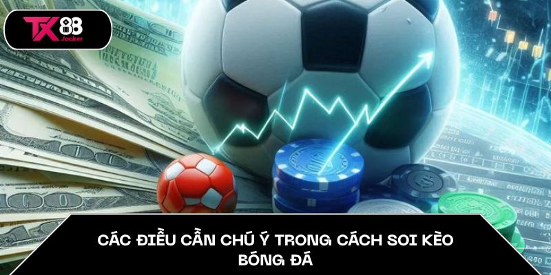 Các điều cần chú ý trong cách soi kèo bóng đá