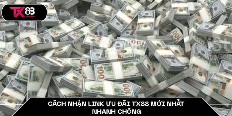 Cách nhận link ưu đãi TX88 mới nhất nhanh chóng