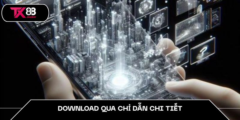 Download qua chỉ dẫn chi tiết