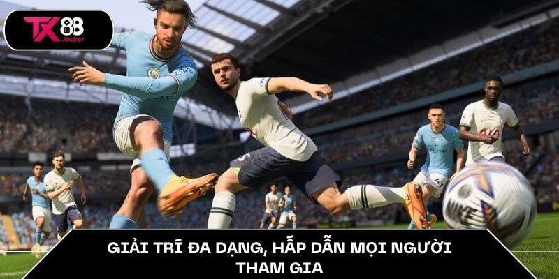 Giải trí đa dạng, hấp dẫn mọi người tham gia