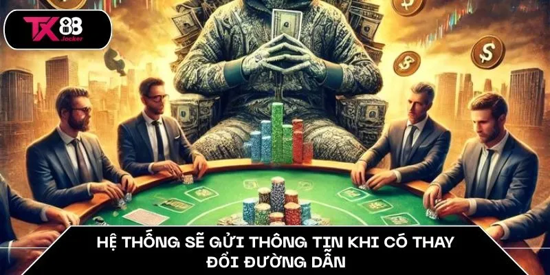 Hệ thống sẽ gửi thông tin khi có thay đổi đường dẫn