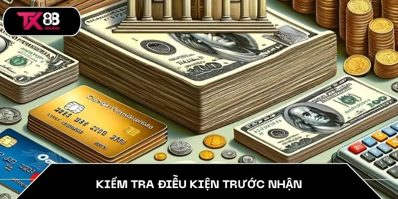 Kiểm tra điều kiện trước nhận