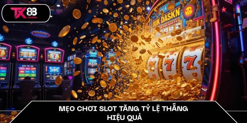 Mẹo chơi slot tăng tỷ lệ thắng hiệu quả