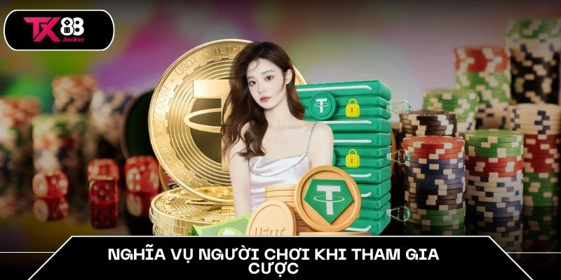 Nghĩa vụ người chơi khi tham gia cược