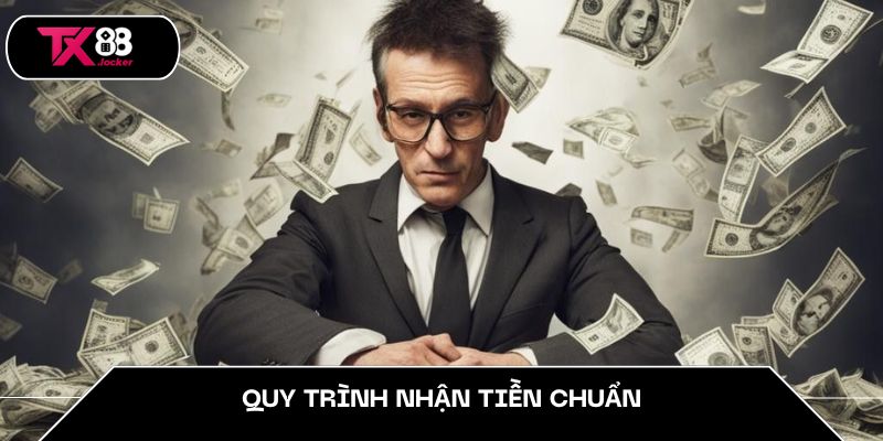 Quy trình nhận tiền chuẩn