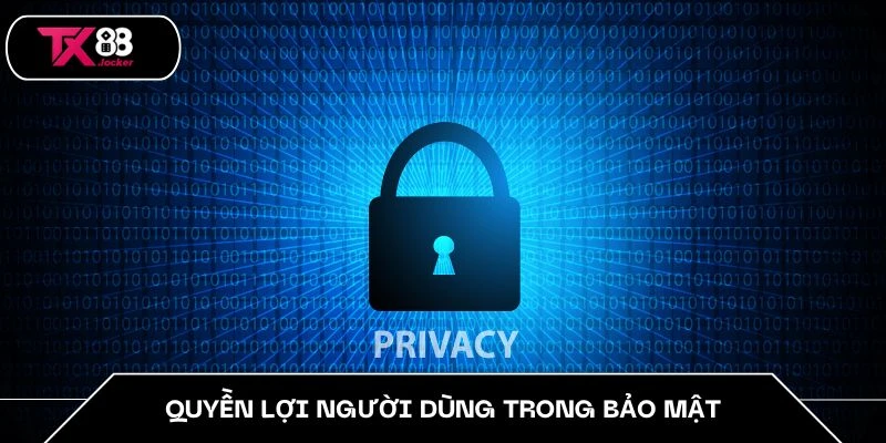 Quyền lợi người dùng trong bảo mật