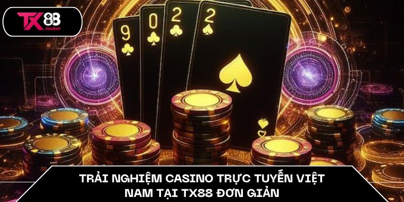 Trải nghiệm casino trực tuyến Việt Nam tại TX88 đơn giản